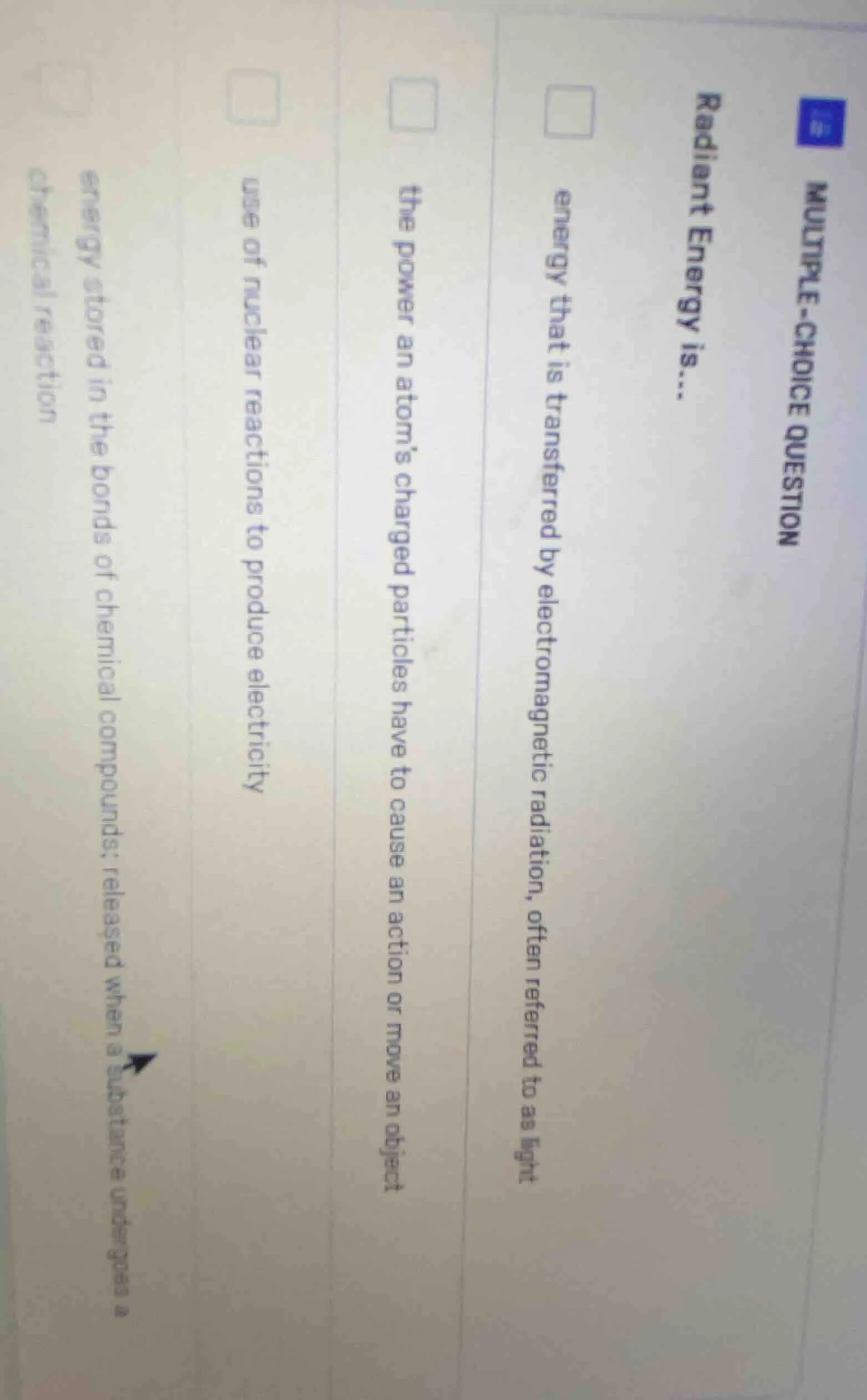 multiple-choice question radiant energy is... energy that is transferre…