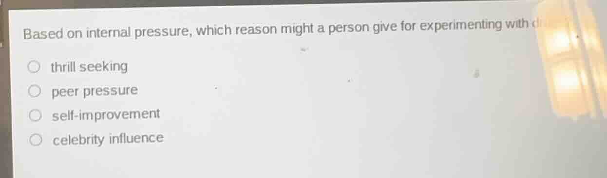 based on internal pressure, which reason might a person give for experi…