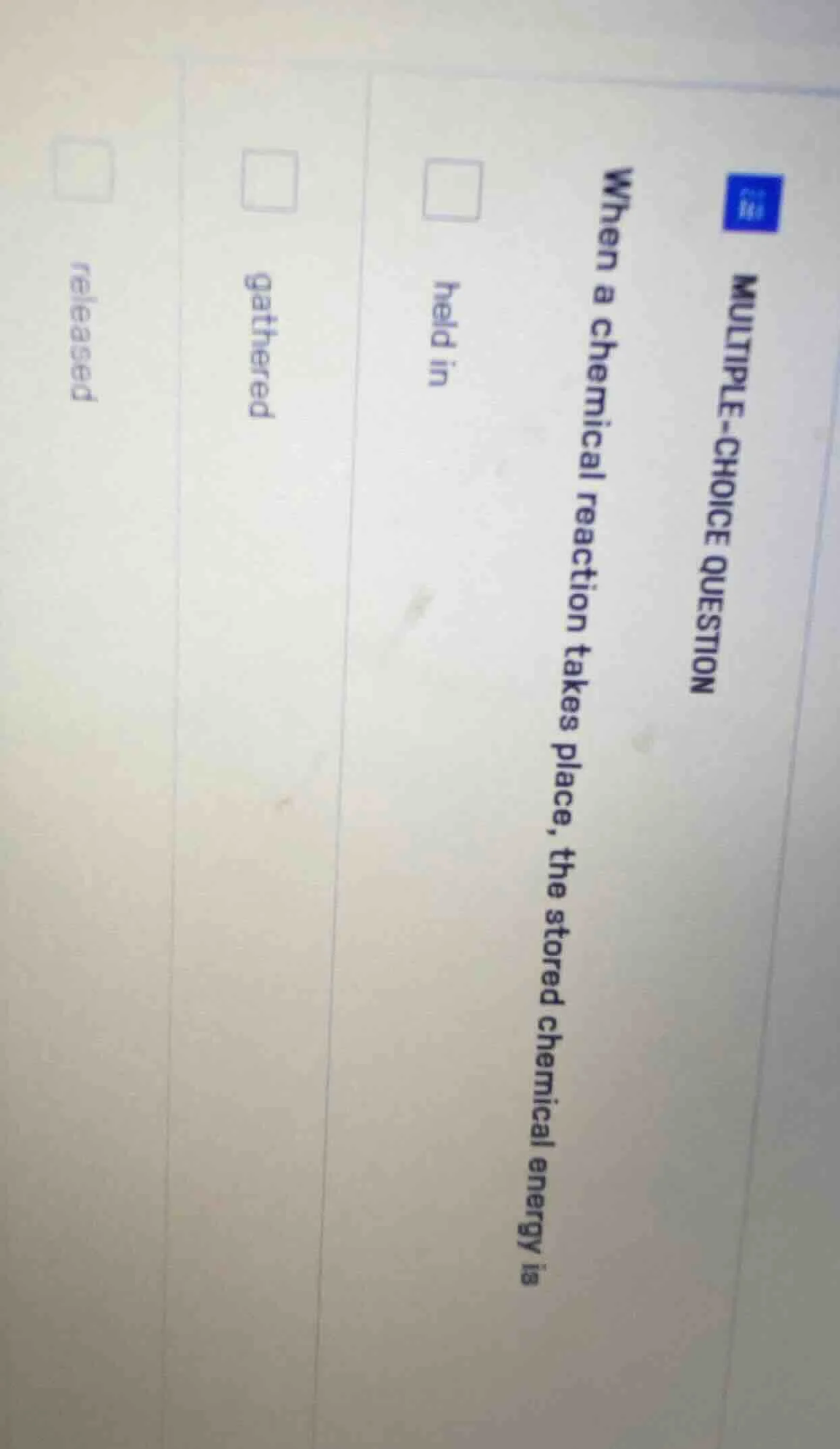 multiple-choice question when a chemical reaction takes place, the stor…