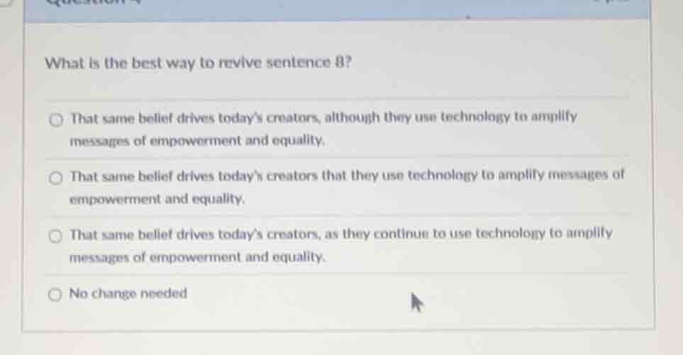 what is the best way to revise sentence b? - that same belief drives to…