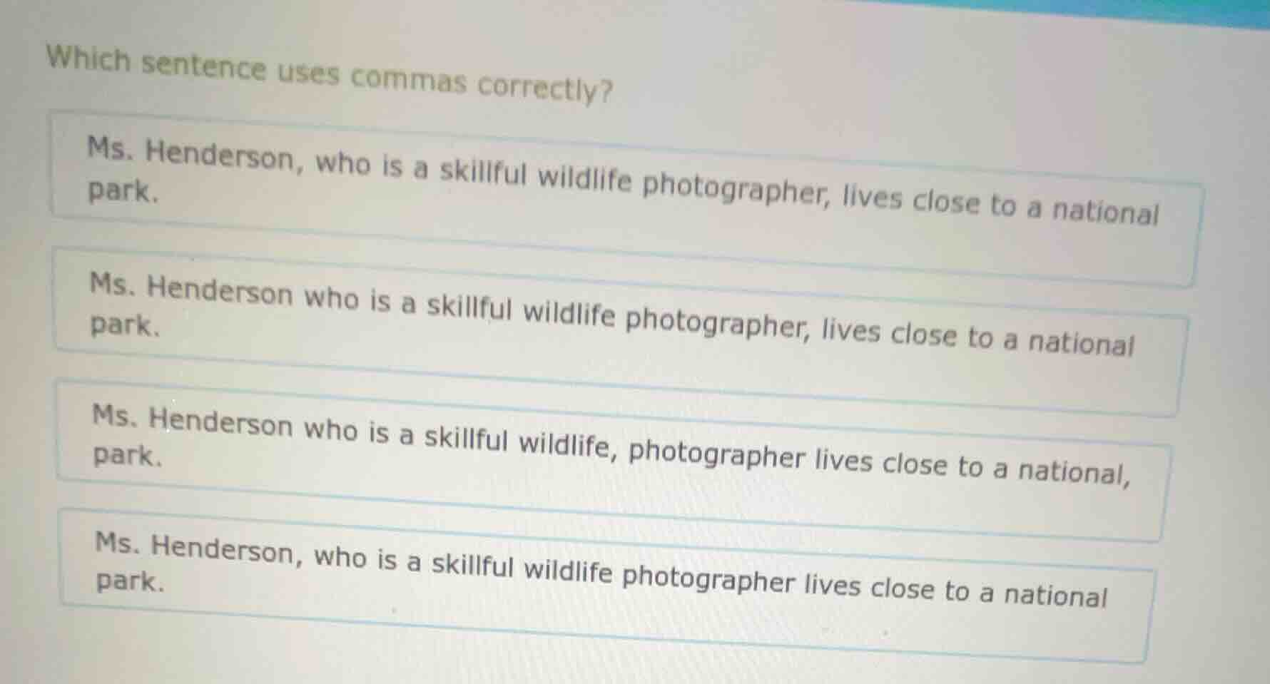 which sentence uses commas correctly? ms. henderson, who is a skillful …