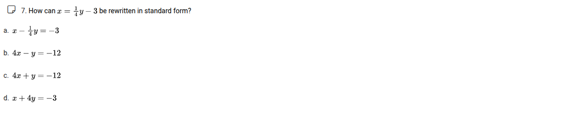 7. how can ( x = \frac{1}{4}y - 3 ) be rewritten in standard form? a. (…