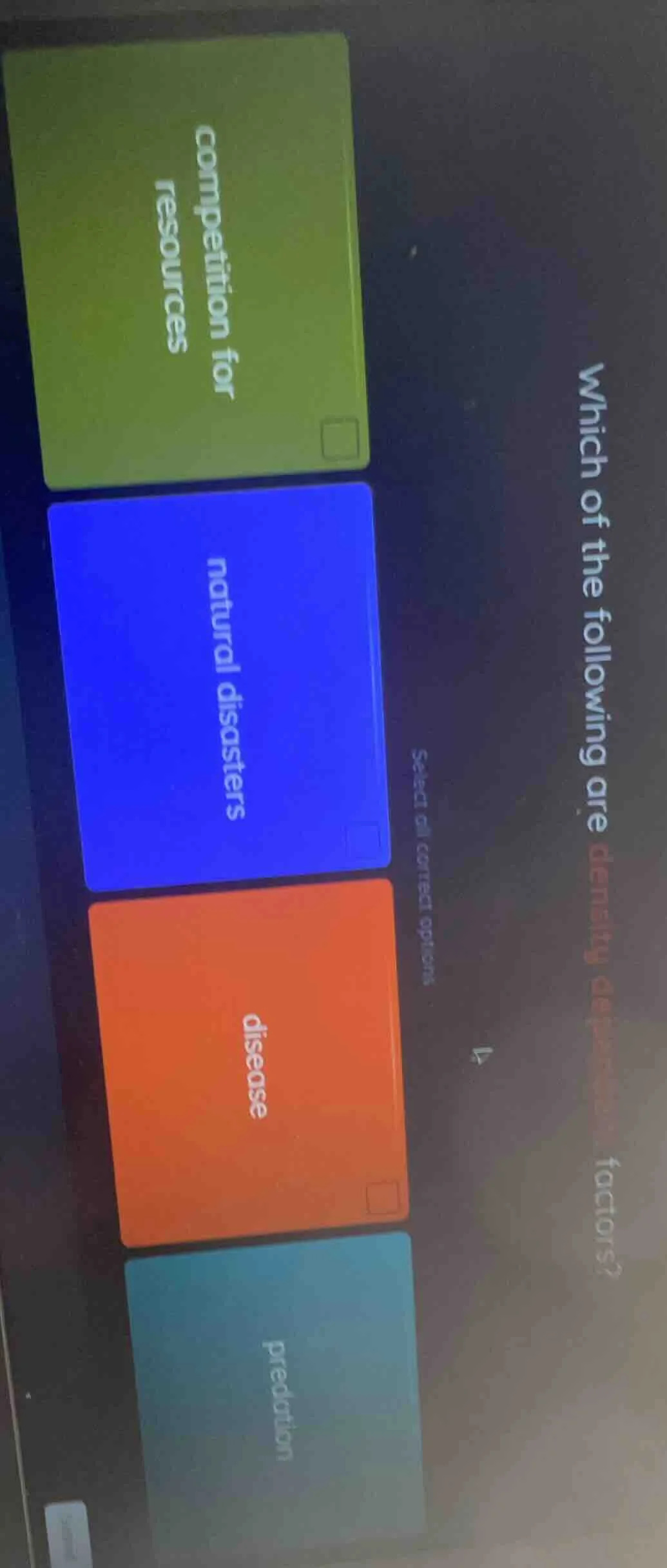 which of the following are density dependent factors? select all correc…