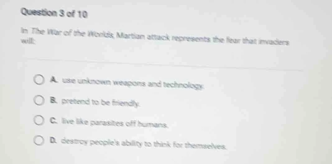 question 3 of 10 in the war of the worlds, martian attack represents th…