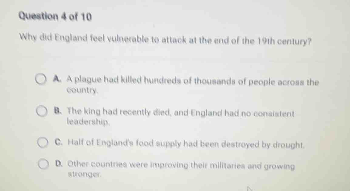 question 4 of 10 why did england feel vulnerable to attack at the end o…