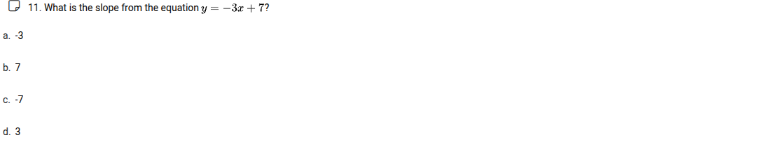 11. what is the slope from the equation $y = -3x + 7$? a. -3 b. 7 c. -7…