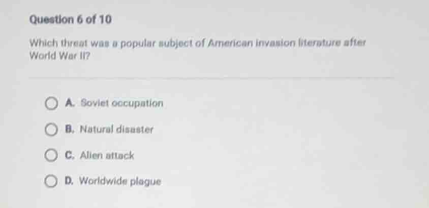 question 6 of 10 which threat was a popular subject of american invasio…