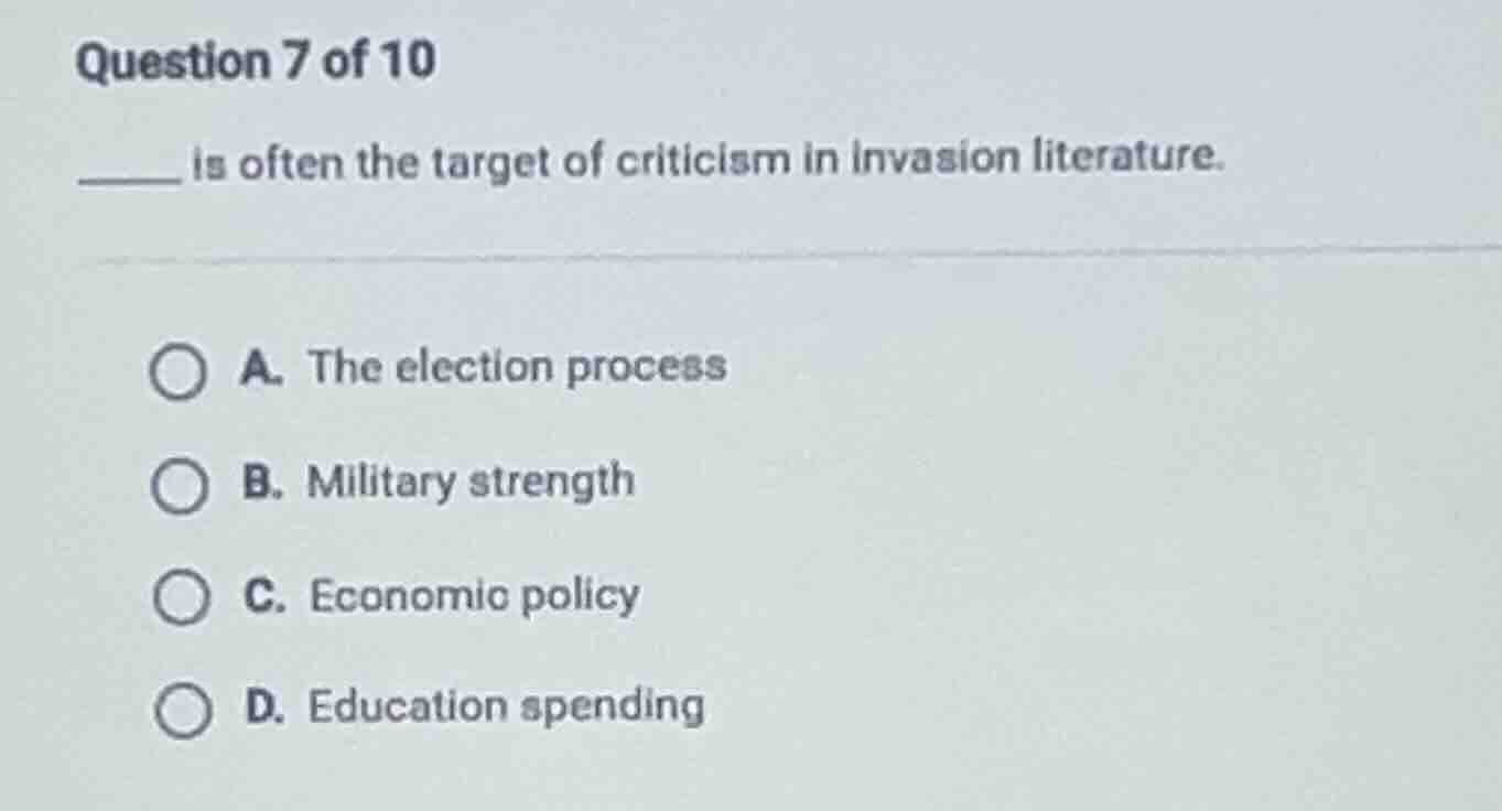 question 7 of 10 ______ is often the target of criticism in invasion li…