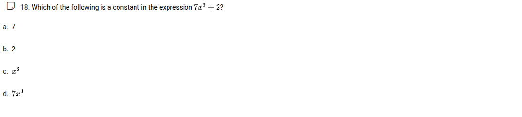 18. which of the following is a constant in the expression $7x^3 + 2$? …