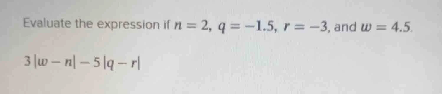 evaluate the expression if $n = 2$, $q = -1.5$, $r = -3$, and $w = 4.5$…