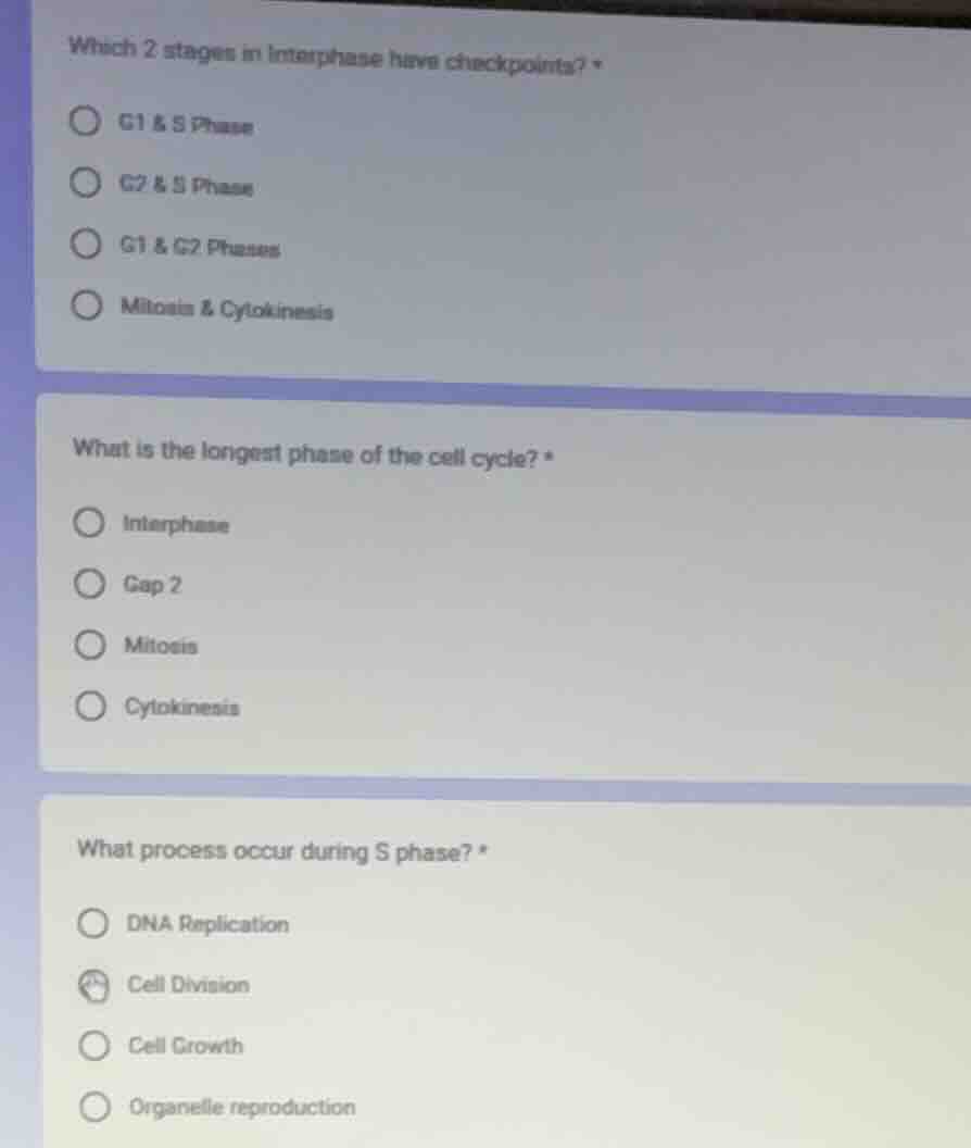 which 2 stages in interphase have checkpoints? * g1 & s phase g2 & s ph…