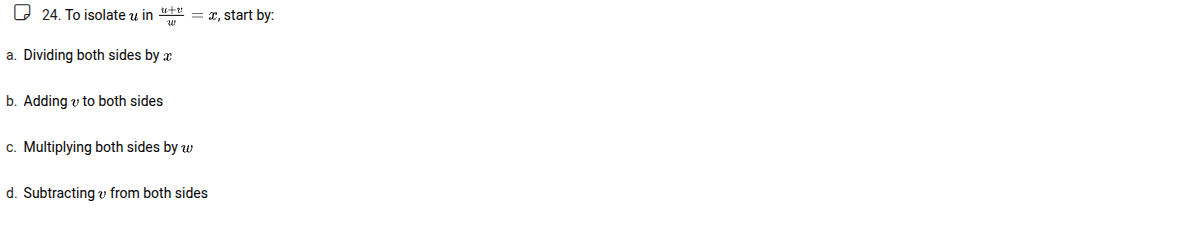 24. to isolate ( u ) in ( \frac{u + v}{w} = x ), start by: a. dividing …