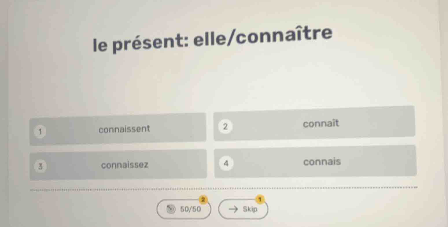 le présent: elle/connaître 1 connaissent 2 connaît 3 connaissez 4 conna…