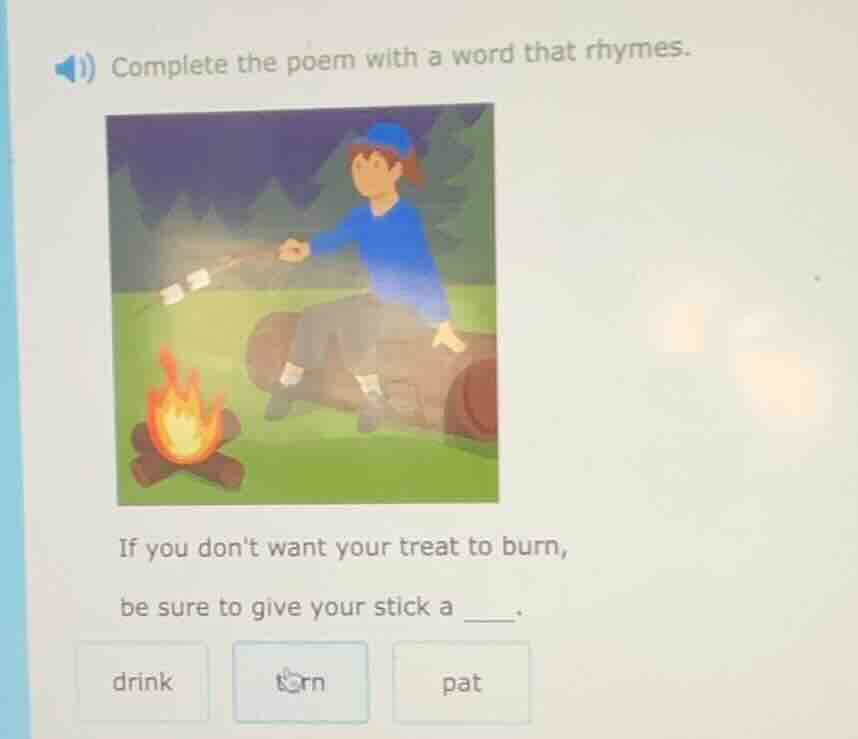 complete the poem with a word that rhymes. if you dont want your treat …