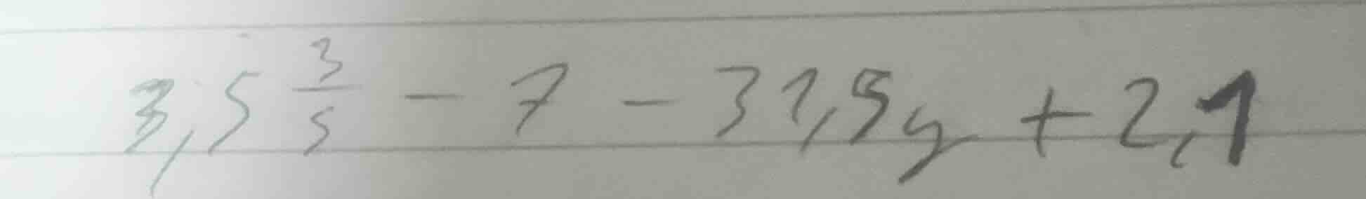 3,5\\frac{3}{5} - 7 - 31,5y + 2,1