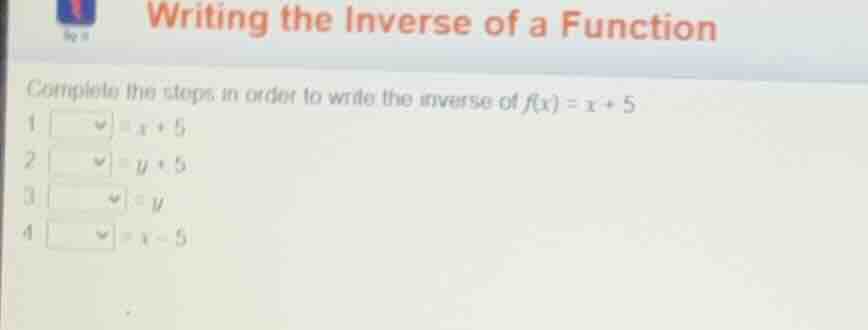 writing the inverse of a function complete the steps in order to write …