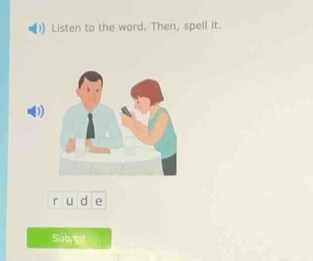 listen to the word. then, spell it. submit