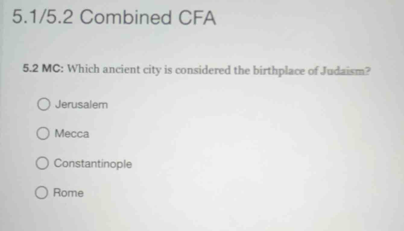 5.1/5.2 combined cfa 5.2 mc: which ancient city is considered the birth…
