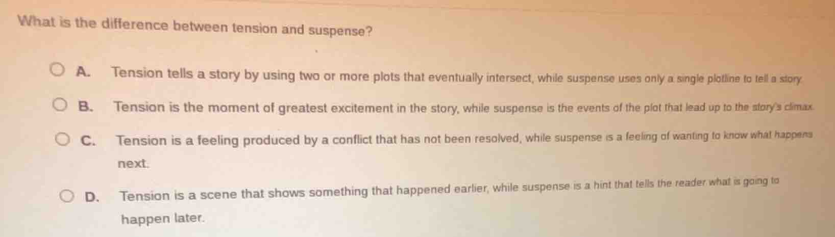 what is the difference between tension and suspense? a. tension tells a…