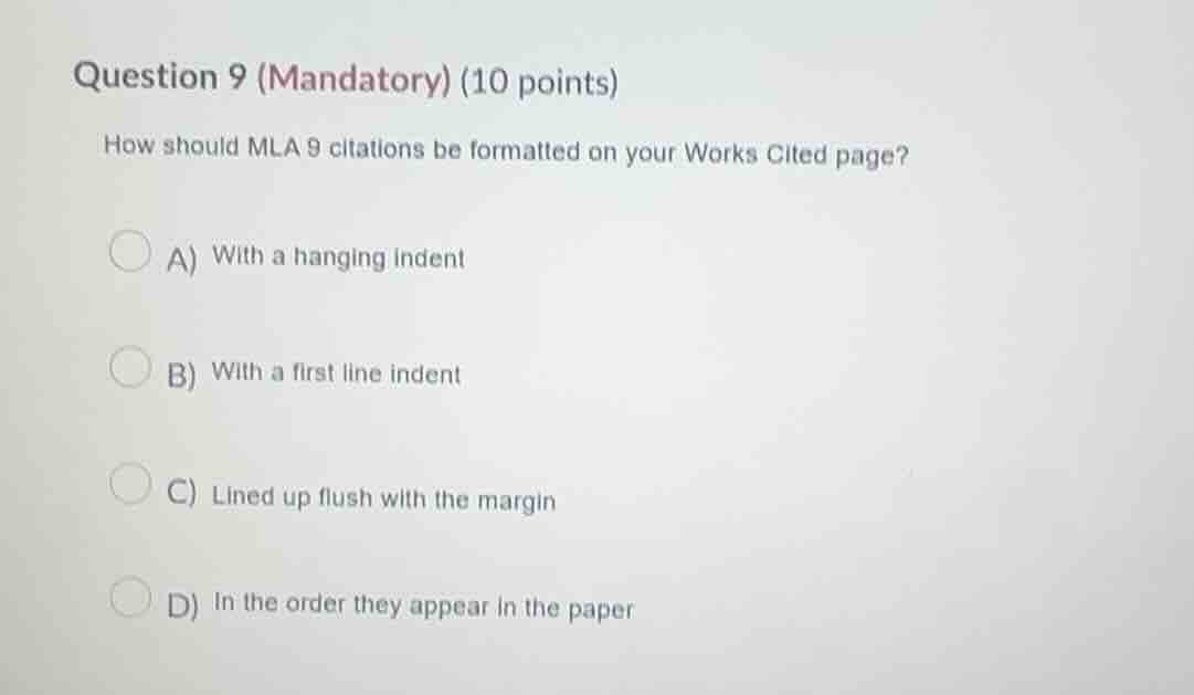 question 9 (mandatory) (10 points) how should mla 9 citations be format…