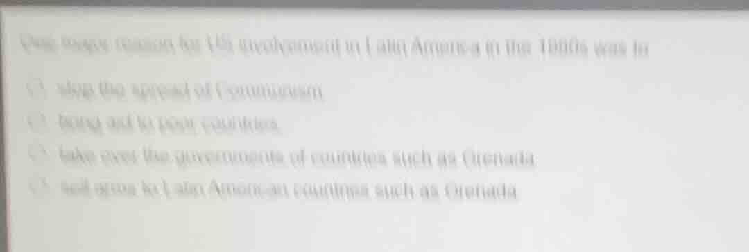 one major reason for us involvement in latin america in the 1950s was t…