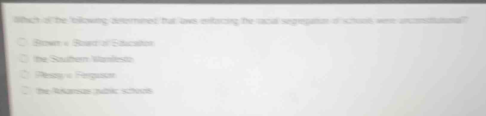 which of the following determined that laws enforcing the racial segreg…