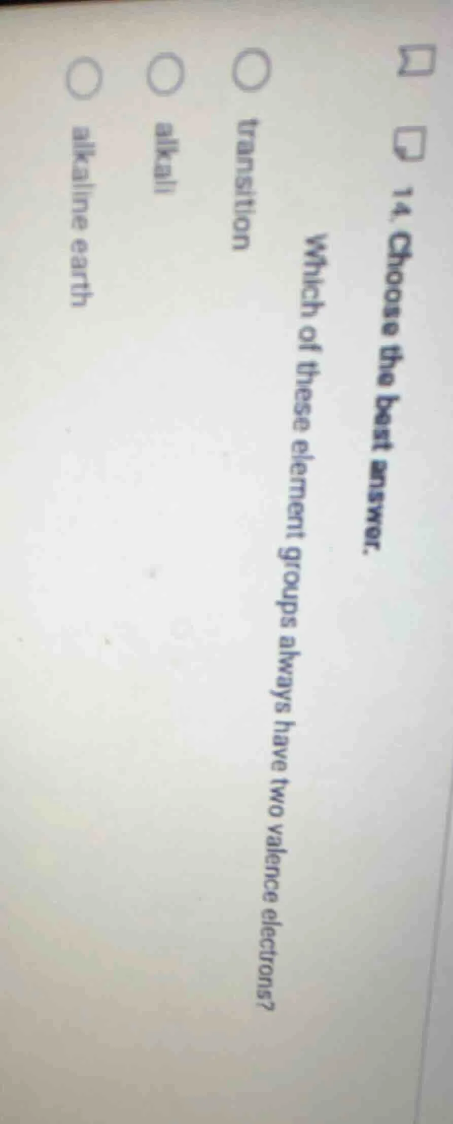 14. choose the best answer. which of these element groups always have t…