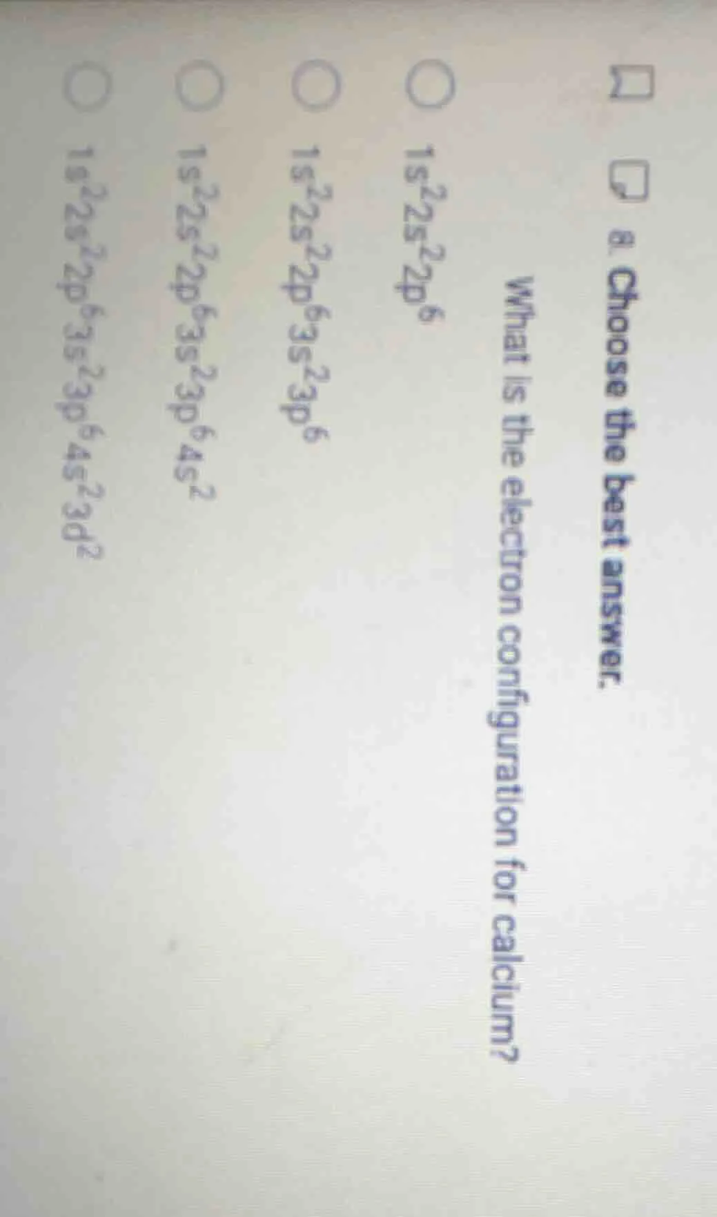 8. choose the best answer. what is the electron configuration for calci…