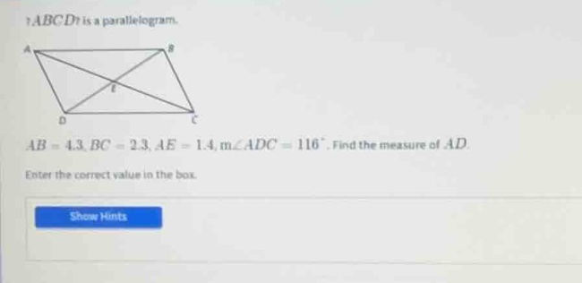 abcd is a parallelogram. ab = 4.3, bc = 2.3, ae = 1.4, m∠adc = 116°. fi…