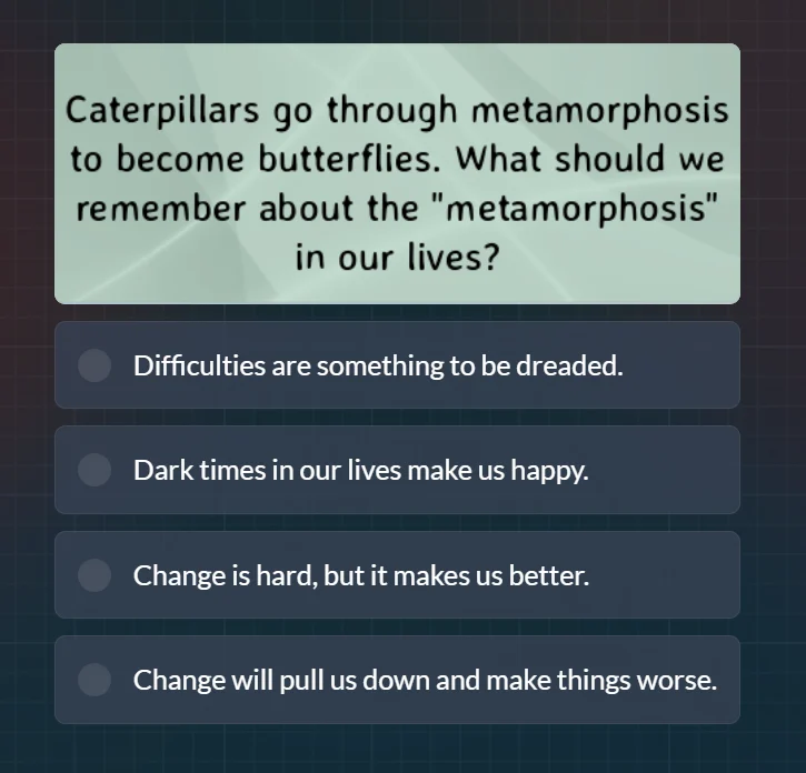 caterpillars go through metamorphosis to become butterflies. what shoul…