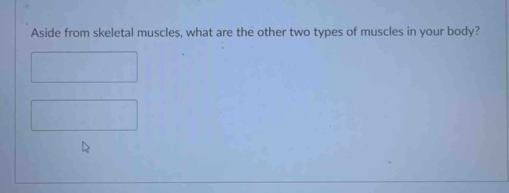 aside from skeletal muscles, what are the other two types of muscles in…