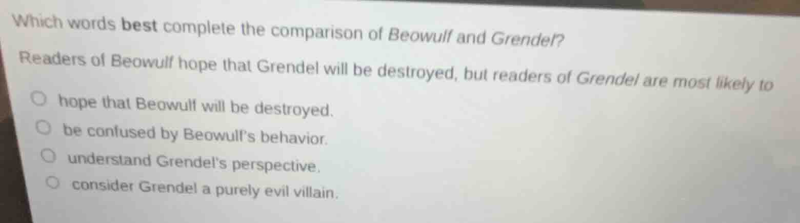 which words best complete the comparison of beowulf and grendel? reader…