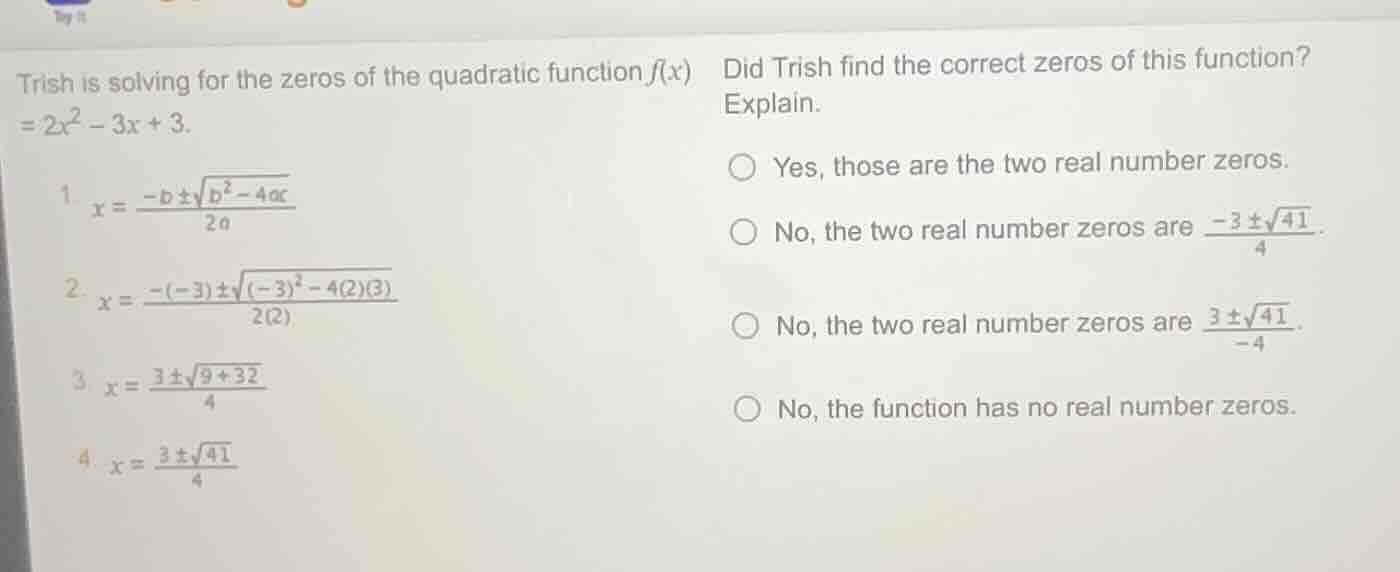trish is solving for the zeros of the quadratic function $f(x) = 2x^2 -…