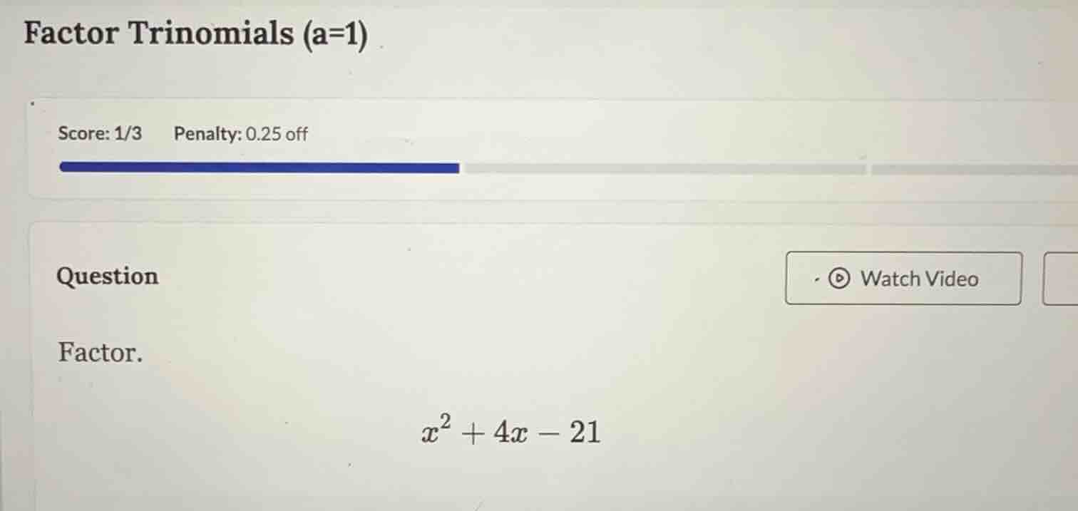 factor trinomials (a=1) score: 1/3 penalty: 0.25 off question factor. $…
