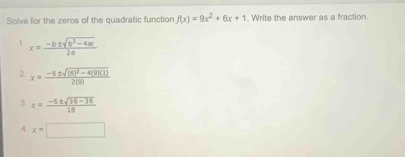solve for the zeros of the quadratic function $f(x) = 9x^2 + 6x + 1$. w…