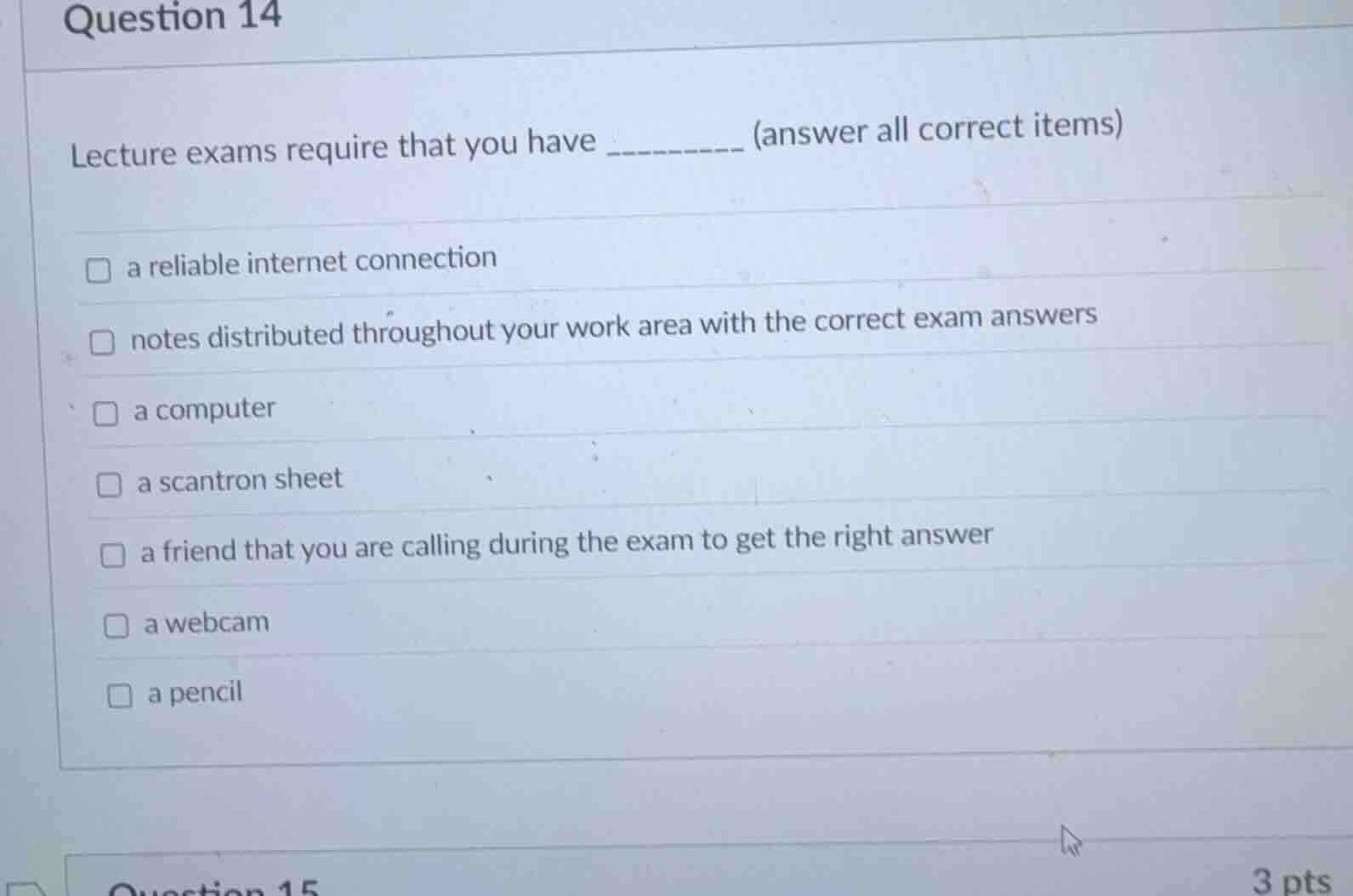 question 14 lecture exams require that you have _______ (answer all cor…