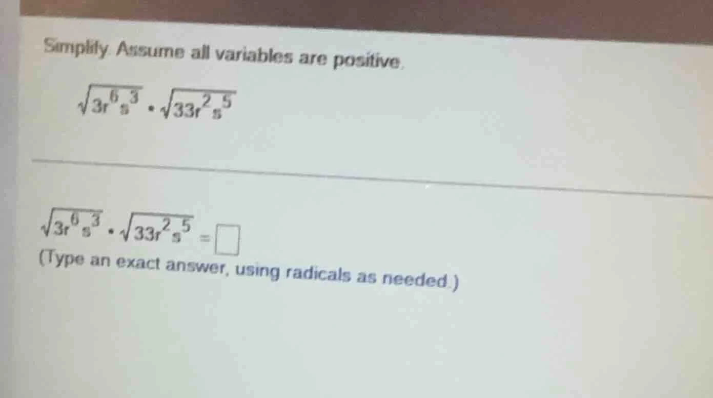simplify assume all variables are positive. \\sqrt{3r^{6}s^{3}} \\cdot …