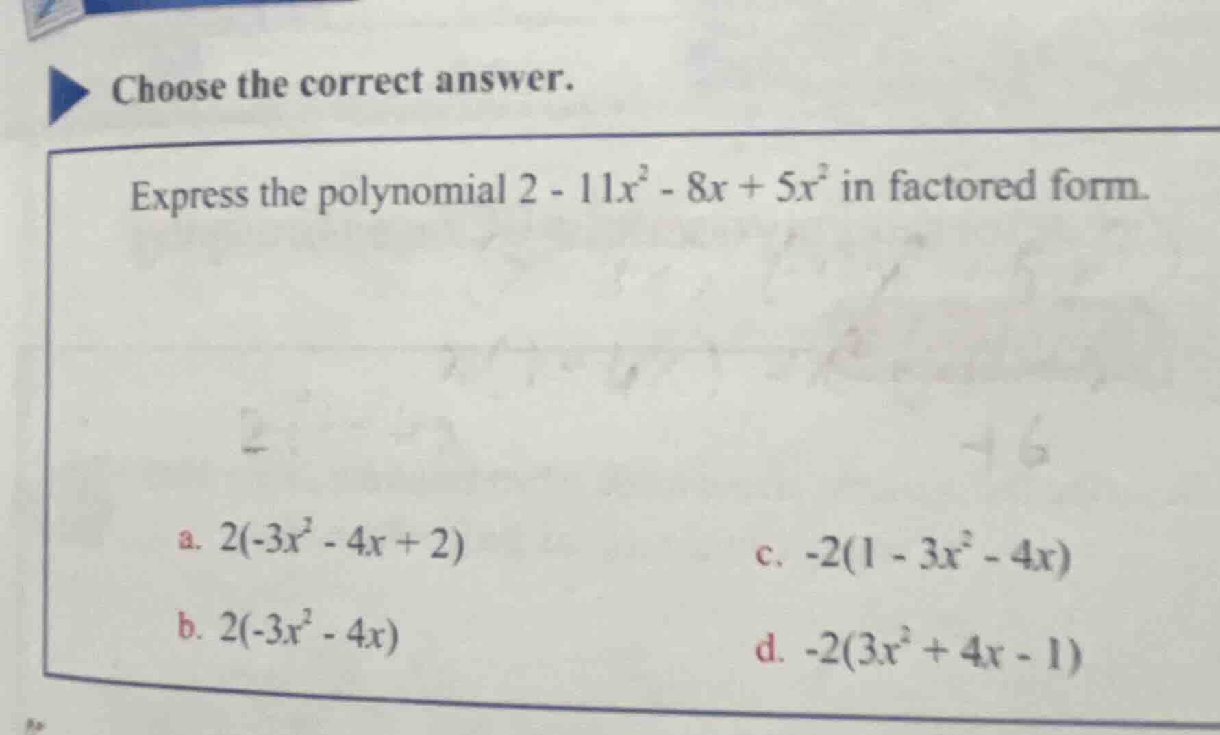 choose the correct answer. express the polynomial $2 - 11x^2 - 8x + 5x^…