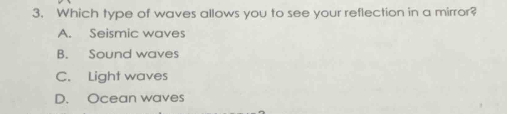 3. which type of waves allows you to see your reflection in a mirror? a…