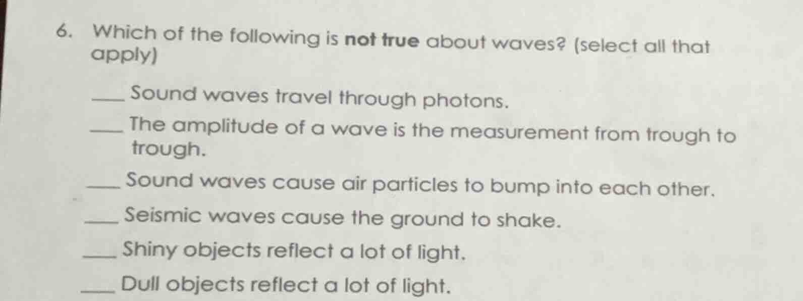 6. which of the following is not true about waves? (select all that app…