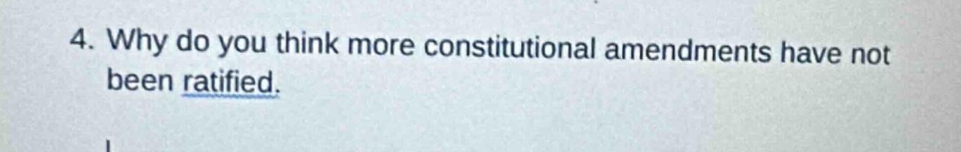 4. why do you think more constitutional amendments have not been ratifi…