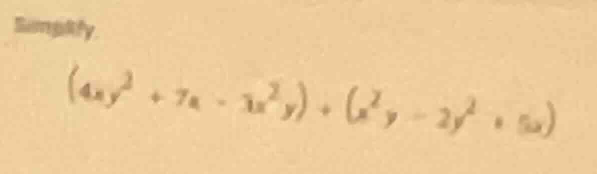 simplify. $(4xy^{3} + 7x - 3x^{2}y) + (x^{2}y - 2y^{2} + 5x)$