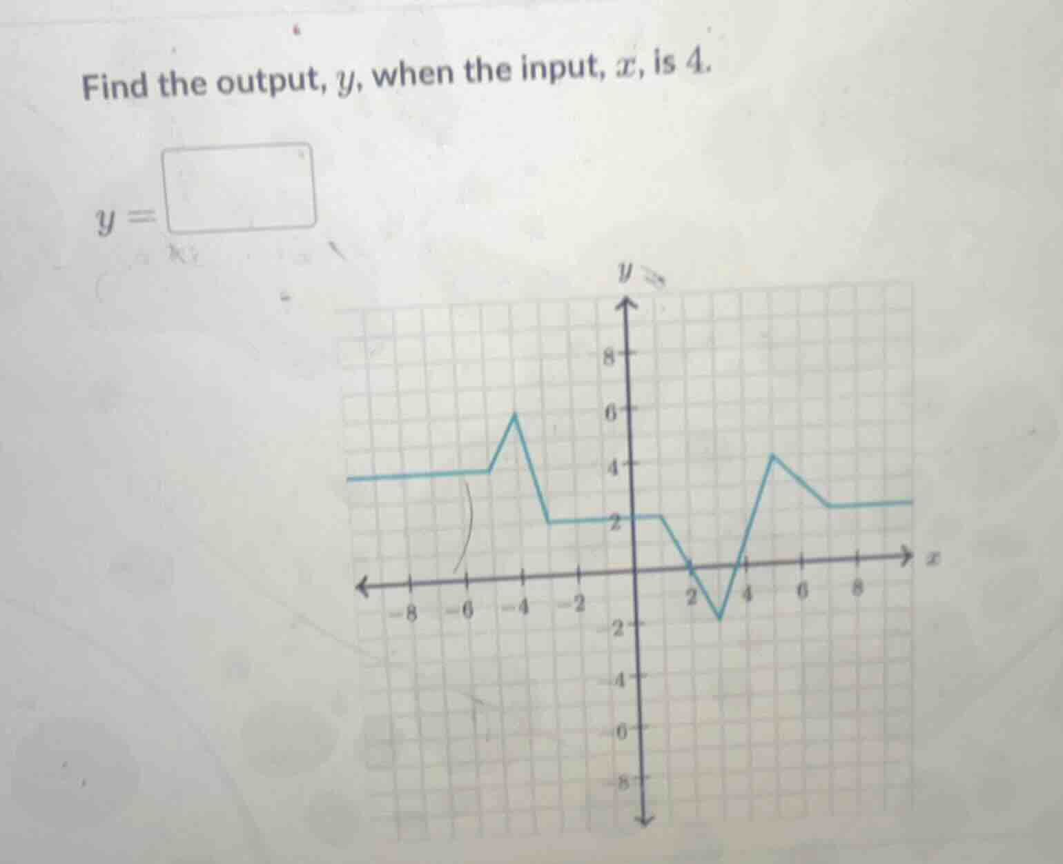 find the output, y, when the input, x, is 4. y =