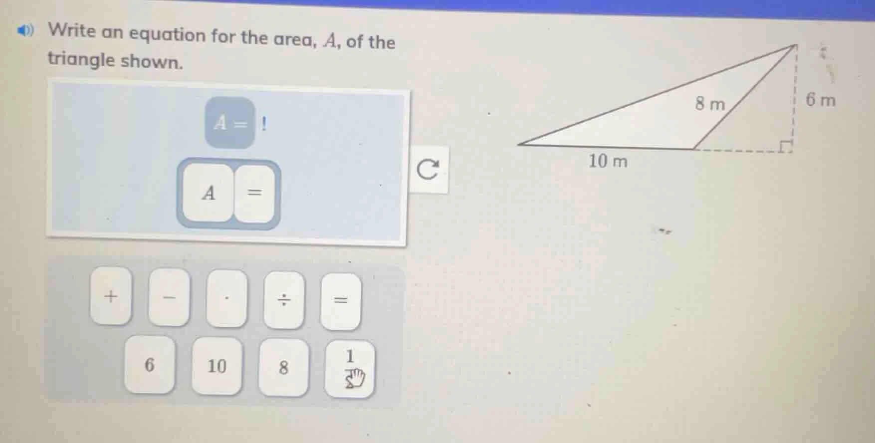 write an equation for the area, a, of the triangle shown. a =