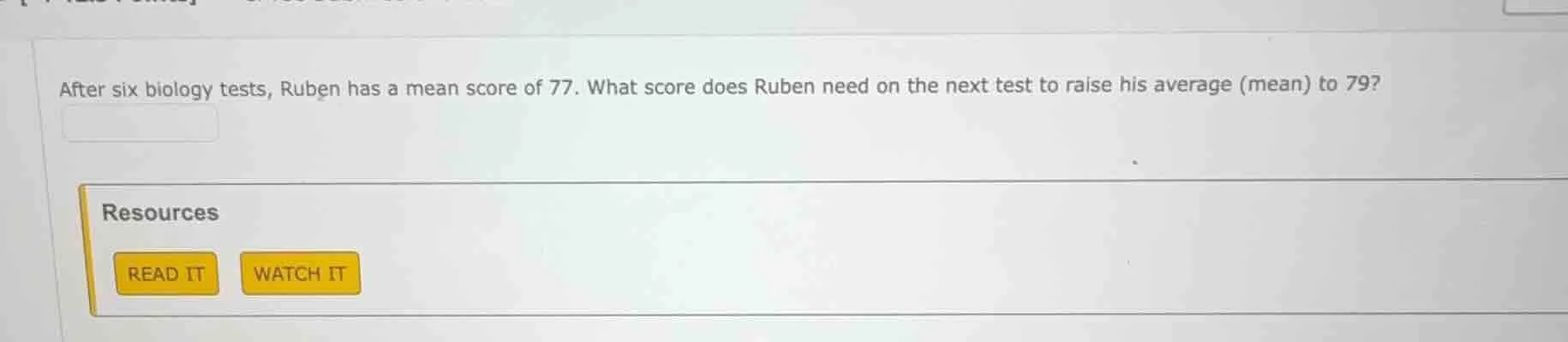 after six biology tests, ruben has a mean score of 77. what score does …