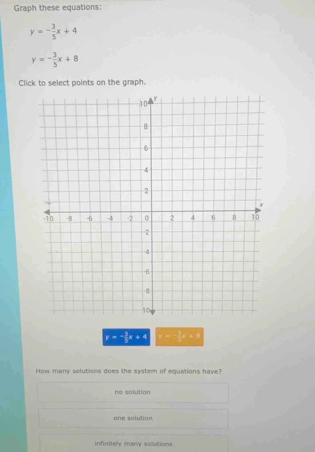 graph these equations: $y = -\frac{3}{5}x + 4$ $y = -\frac{3}{5}x + 8$ …