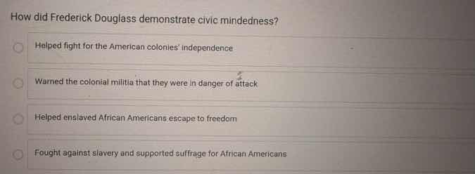 how did frederick douglass demonstrate civic mindedness? helped fight f…