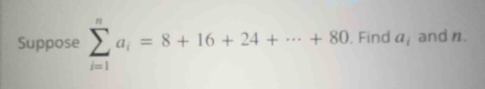 suppose \\(\\sum_{i = 1}^{n} a_{i} = 8 + 16 + 24 + \\cdots + 80\\). fin…