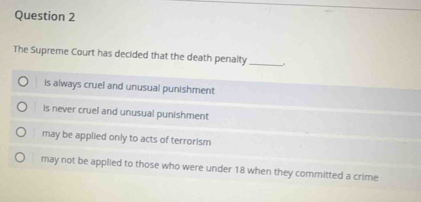 question 2 the supreme court has decided that the death penalty ______.…