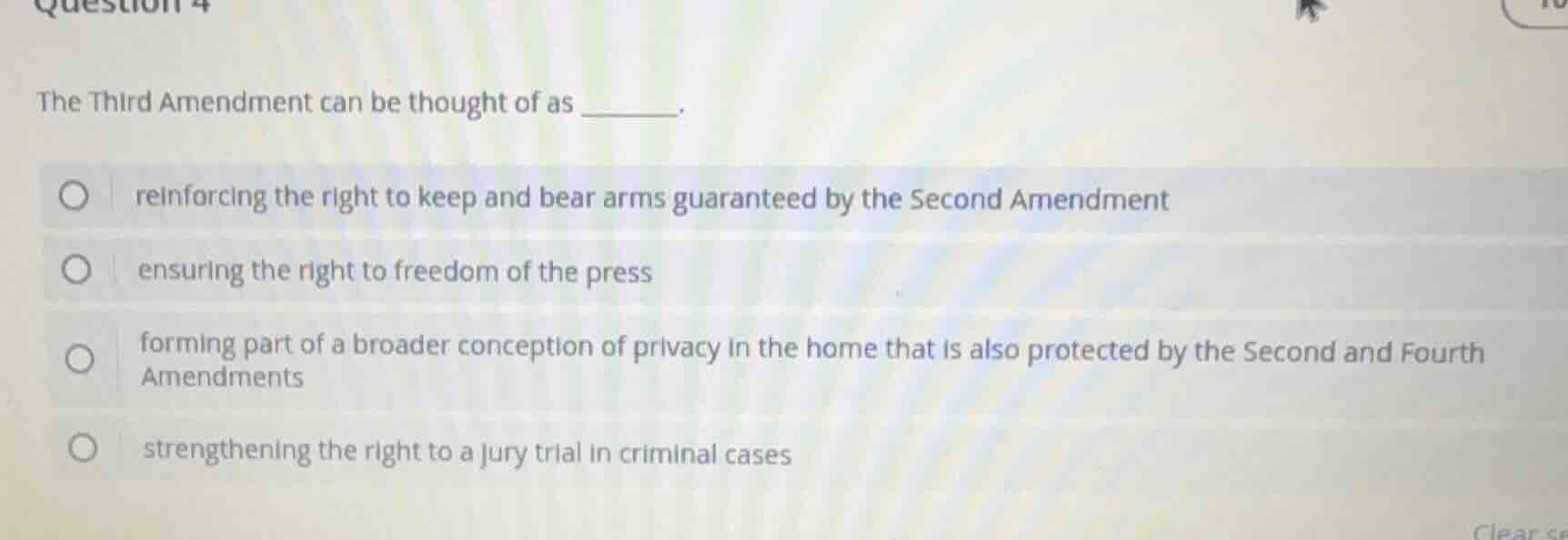 question 4 the third amendment can be thought of as ______. ○ reinforci…
